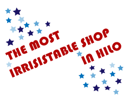 The Most Irresistible Shop, Hilo